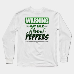 Warning May Talk About Peppers Long Sleeve T-Shirt